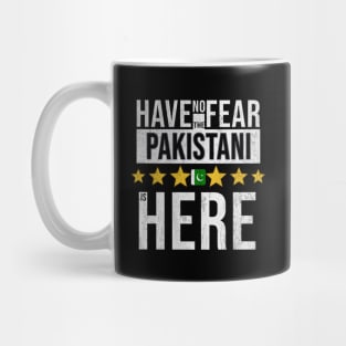 Have No Fear The Pakistani Is Here - Gift for Pakistani From Pakistan Mug